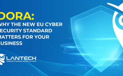 DORA: Why the New EU Cyber Security Standard Matters for Your Business