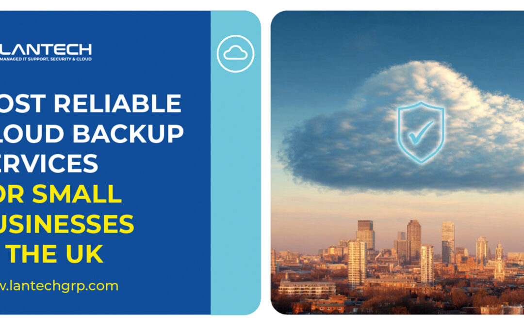 Most Reliable Cloud Backup Services for Small Businesses in the UK (2025)